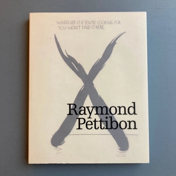 Raymond Pettibon - Whatever it is you're looking for you won't find it here - Kunsthalle Wien 2006 - Saint-Martin Bookshop