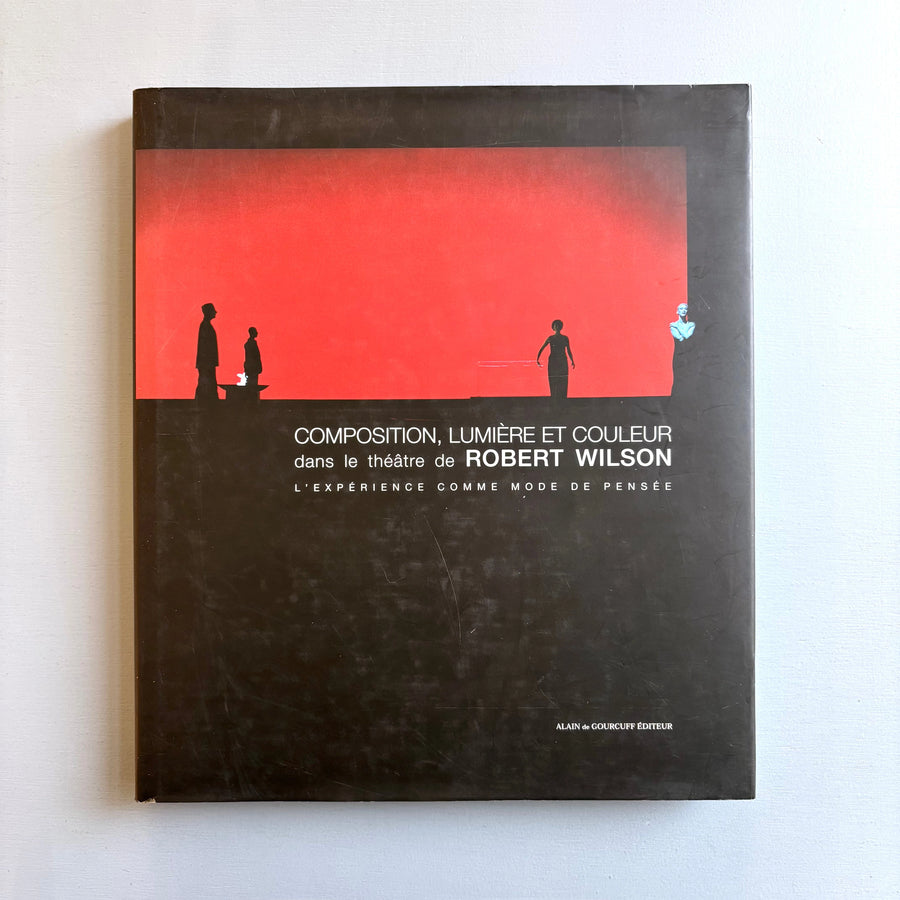 Robert Wilson - Composition, Lumière et Couleur - Alain De Gourcuff 2001 - Saint-Martin Bookshop