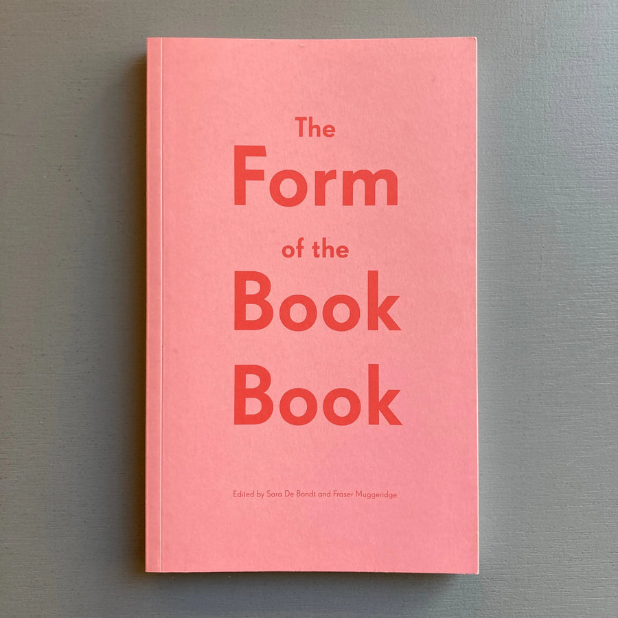 Sara De Bondt & Fraser Muggeridge - The Form of the Book Book - Occasional Papers 2020 Saint-Martin Bookshop