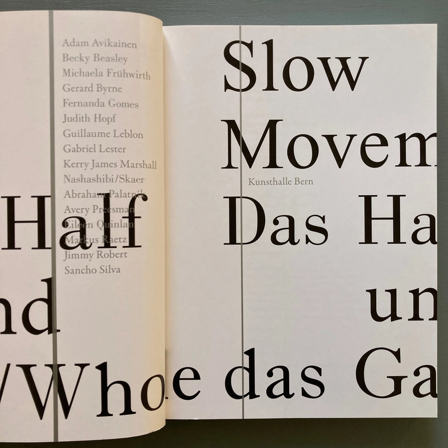 Slow Movement or : Half and Whole - Slow Movement oder : Das Halbe und das Ganze - Kunsthalle Bern 2009 Saint-Martin Bookshop