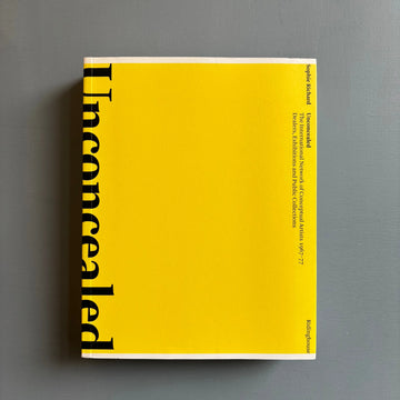 Sophie Richard - Unconcealed: The International Network of Conceptual Artists 1967-77 - Ridinghouse 2009 - Saint-Martin Bookshop