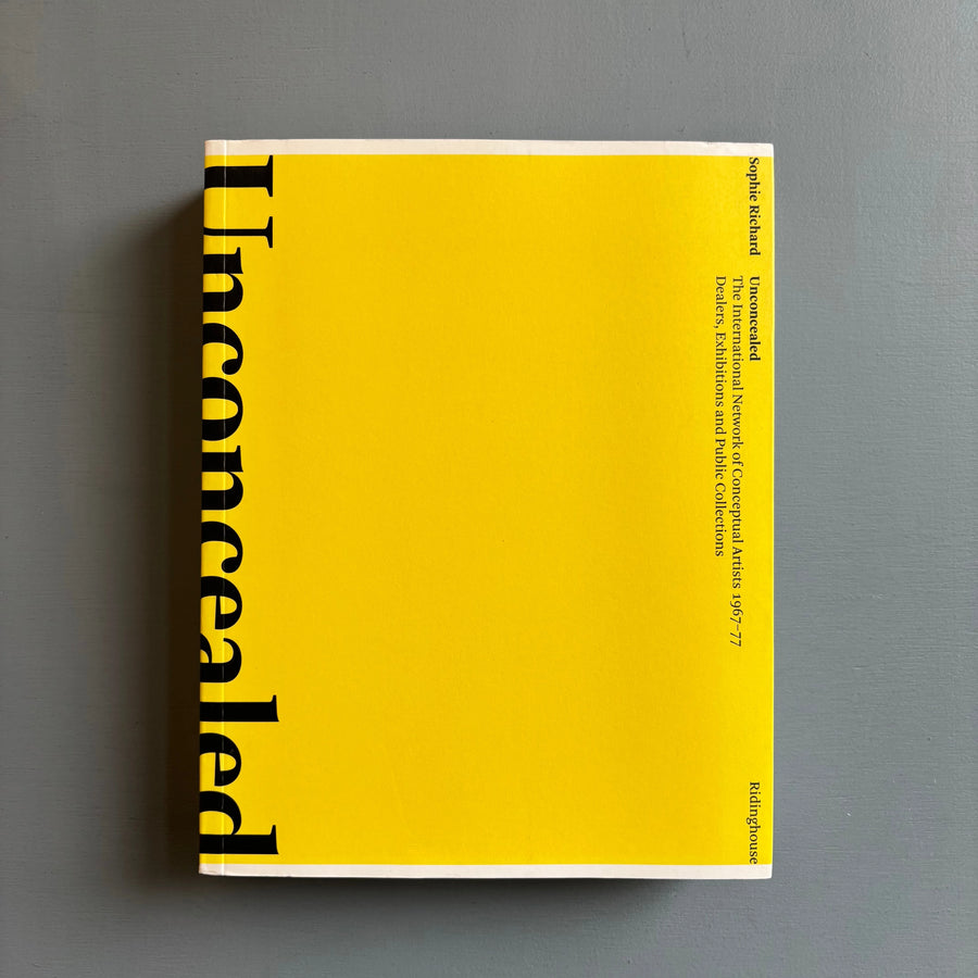 Sophie Richard - Unconcealed: The International Network of Conceptual Artists 1967-77 - Ridinghouse 2009 - Saint-Martin Bookshop