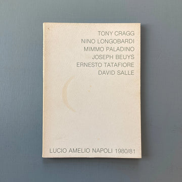 Tony Cragg, Nino Longobardi, Mimmo Paladino, Joseph Beuys, Ernesto Tatafiore, David Salle - Lucio Amelio Napoli 1980/81 Saint-Martin Bookshop