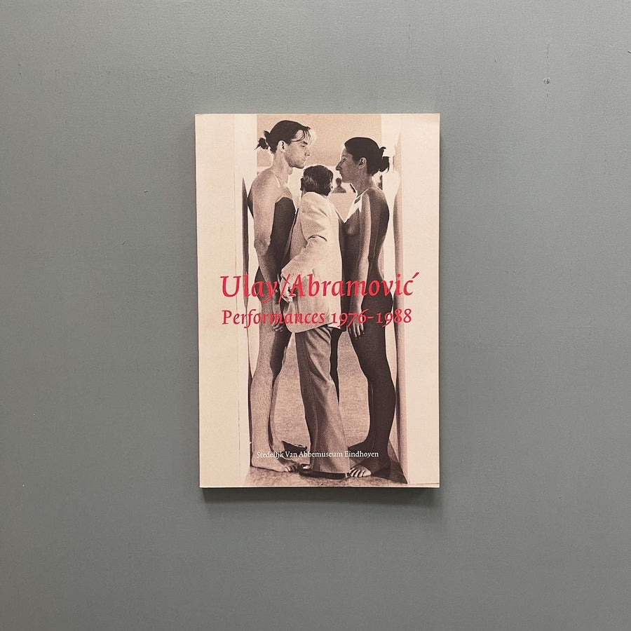 Ulay / Abramovic: Performances 1976-1988 - Stedelijk Van Abbemuseum 1997 - Saint-Martin Bookshop