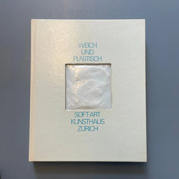 Weich und plastisch - Soft-Art - Kunsthaus Zurich 1979