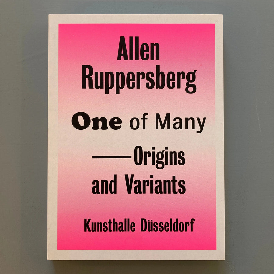 Allen Ruppersberg - One of Many - Origins and Variants - Kunsthalle Düsseldorf / König 2006 Saint-Martin Bookshop