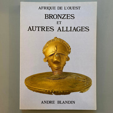 André Blandin - Bronzes et autres alliages : Afrique de lOuest - 1988 Saint-Martin Bookshop