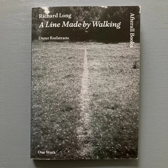 Dieter Roelstraete Richard Long A Line Made By Saint Martin Bookshop Dieter Roelstraete Richard Long A Line Made By Saint Martin Bookshop