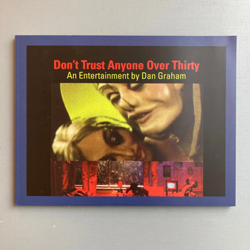 Dont Trust Anyone Over Thirty: An Entertainment by Dan Graham (+DVD) - Koenig Books 2019 Saint-Martin Bookshop