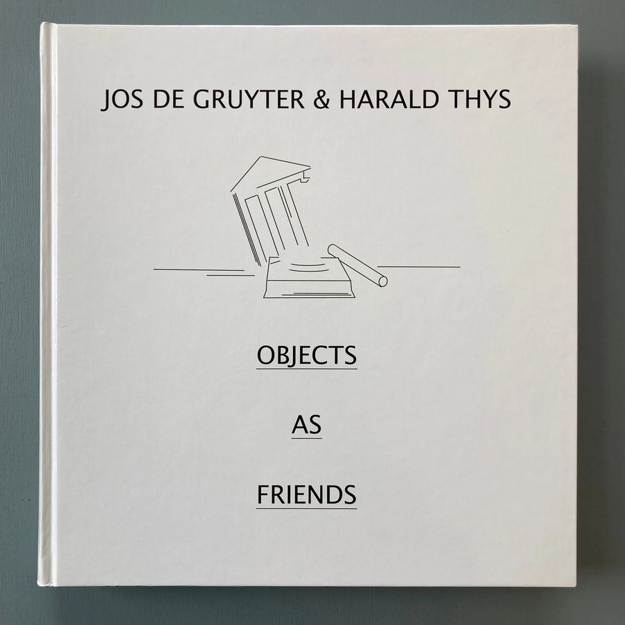 Jos de Gruyter & Harald Thys - Objects as Friends - König 2013 Saint-Martin Bookshop