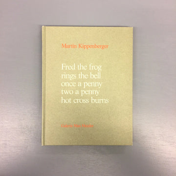 Martin Kippenberger - Fred the frog rings the bell once a penny two a penny hot cross burns - Köln, Max Hetzler, galerie 1991 Saint-Martin Bookshop