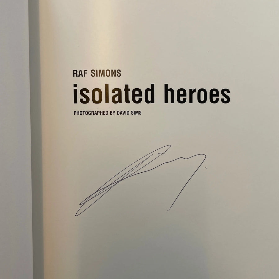 Raf Simons - Isolated Heroes (signed) - Raf Simons Office 1999 Saint-Martin Bookshop