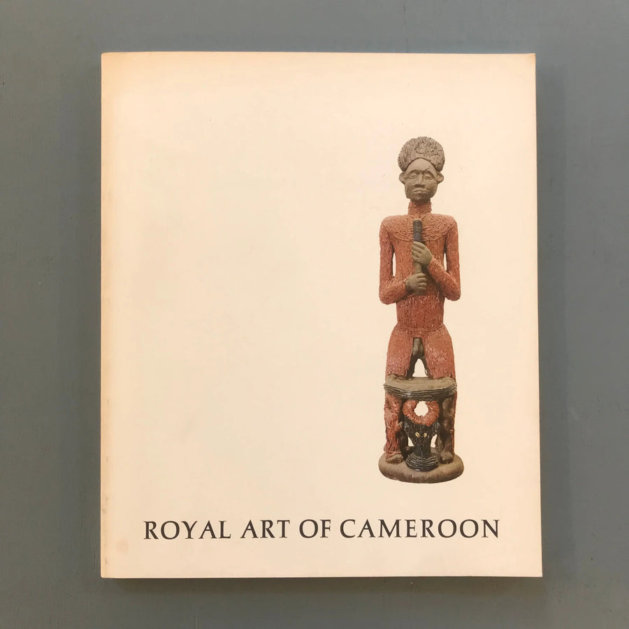 Tamara Northern - Royal Art of Cameroon the art of the Bamenda-Tikar - Dartmouth College 1973 Saint-Martin Bookshop