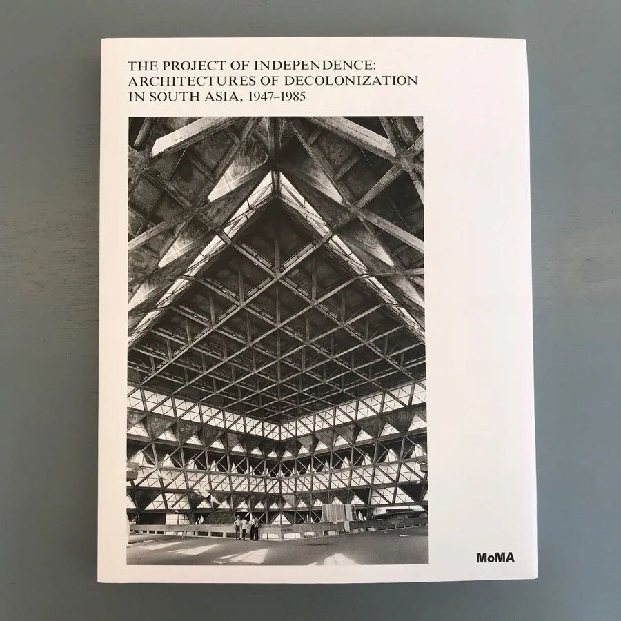 The Project of Independence: Architectures of Decolonization in South Asia, 19471985 - MoMa 2022 Saint-Martin Bookshop