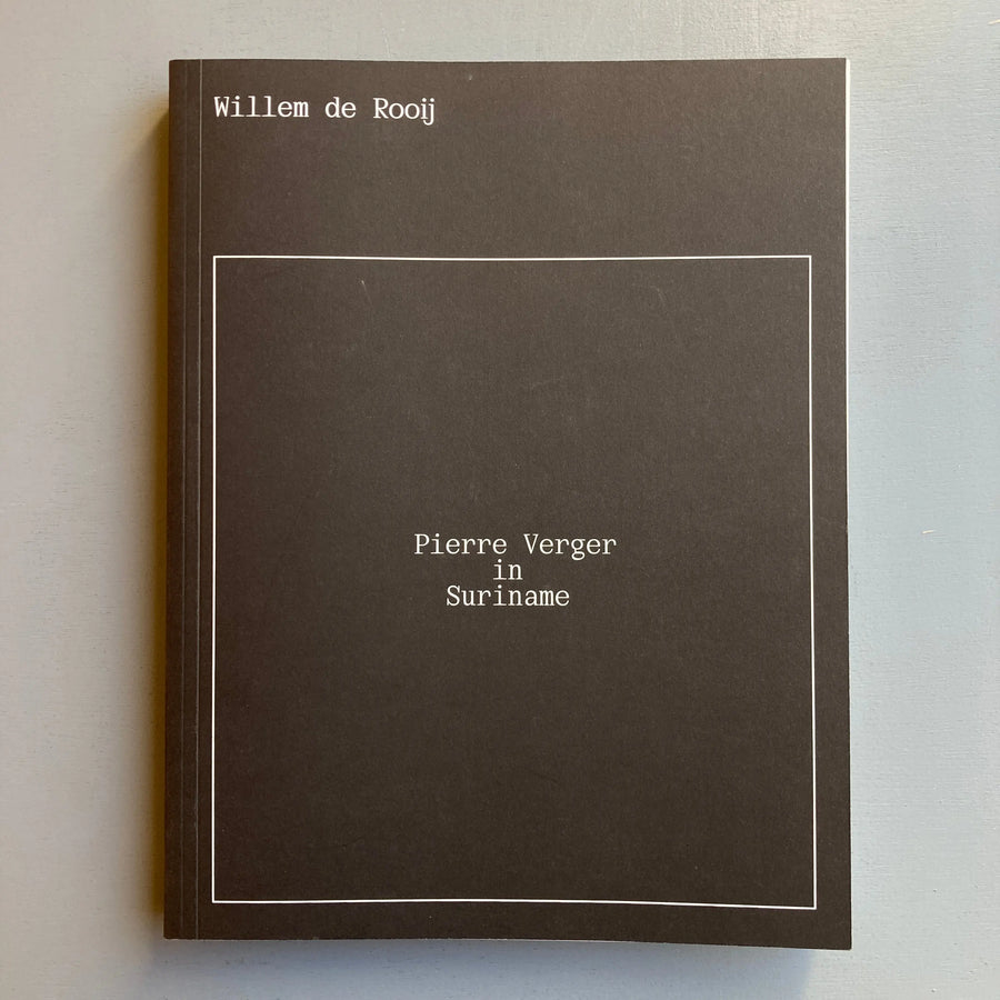 Willem de Rooij - Pierre Verger in Suriname - König 2020 - Saint-Martin Bookshop